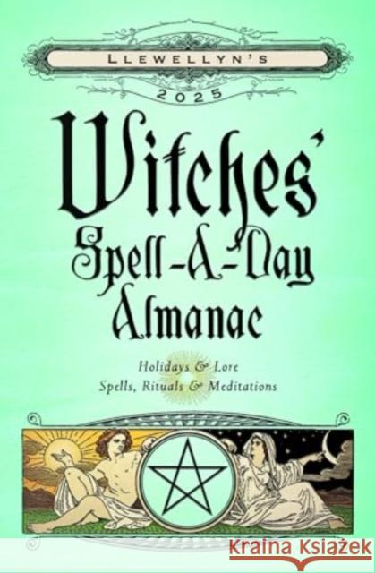 Llewellyn's 2025 Witches' Spell-A-Day Almanac Llewellyn                                A. C. Fishe Elizabeth Barrette 9780738772042 Llewellyn Publications - książka