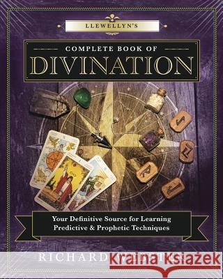 Llewellyn's Complete Book of Divination: Your Definitive Source for Learning Predictive & Prophetic Techniques Richard Webster 9780738751757 Llewellyn Publications - książka