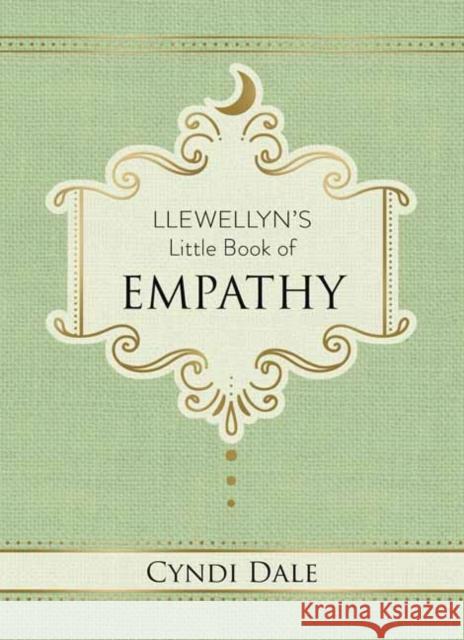 Llewellyn's Little Book of Empathy Cyndi Dale 9780738760896 Llewellyn Publications - książka