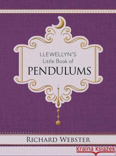 Llewellyn's Little Book of Pendulums Richard Webster 9780738778983 Llewellyn Publications - książka