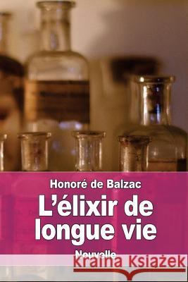 L'élixir de longue vie De Balzac, Honore 9781545138175 Createspace Independent Publishing Platform - książka