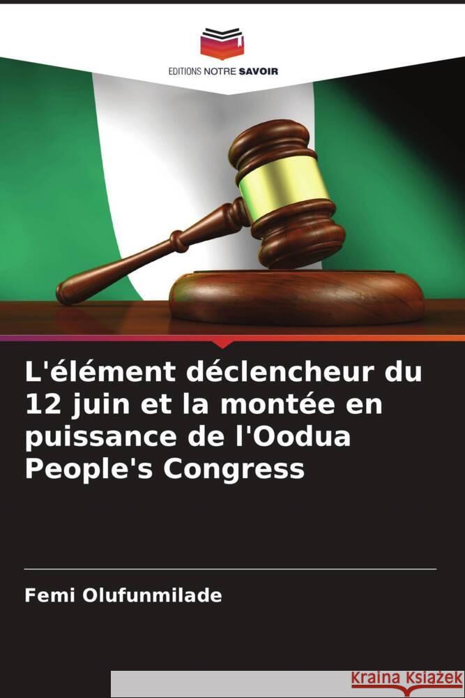 L'élément déclencheur du 12 juin et la montée en puissance de l'Oodua People's Congress Olufunmilade, Femi 9786206753285 Editions Notre Savoir - książka