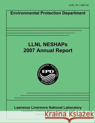 LLNL NESHAPs 2007 Annual Report U. S. Department of Energy 9781495294501 Createspace - książka