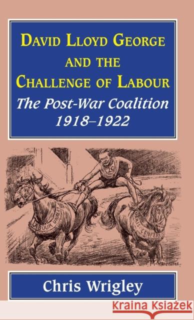 Lloyd George and the Challenge of Labour: The Post-War Coalition 1918-1922 Wrigley, Chris 9781912224289 Edward Everett Root - książka