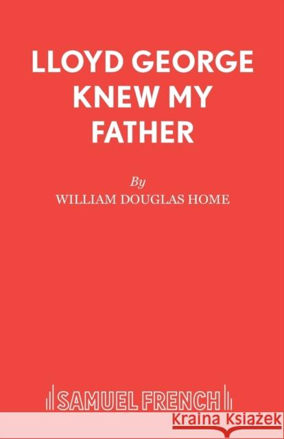 Lloyd George Knew My Father: A Play William Douglas-Home 9780573012334 BERTRAMS PRINT ON DEMAND - książka