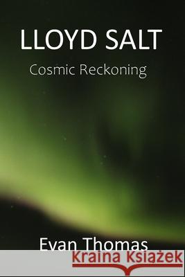 Lloyd Salt: Cosmic Reckoning Evan Thomas 9781702720298 Independently Published - książka