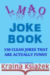 LMAO Joke Book Ester, K. J. 9781546543558 Createspace Independent Publishing Platform