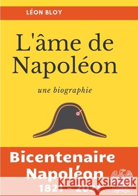 L'âme de Napoléon: La biographie d'une des figures les plus controversées de l'Histoire de France Bloy, Léon 9782322174355 Books on Demand - książka