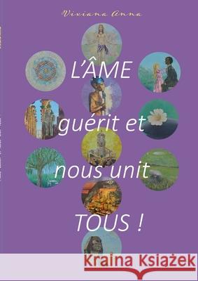 L'?me gu?rit et nous unit tous ! Viviana Anna 9782322623266 Bod - Books on Demand - książka