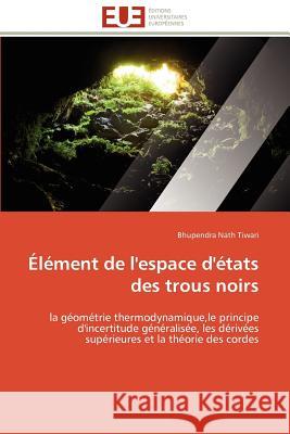 Élément de l'Espace d'États Des Trous Noirs Tiwari-B 9786131598272 Editions Universitaires Europeennes - książka
