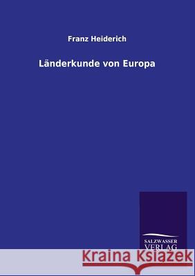Länderkunde von Europa Heiderich, Franz 9783846029367 Salzwasser-Verlag Gmbh - książka