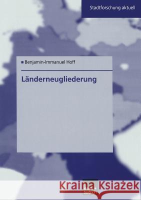 Länderneugliederung: Ein Modell Für Ostdeutschland Hoff, Benjamin-Immanuel 9783810032676 Vs Verlag Fur Sozialwissenschaften - książka