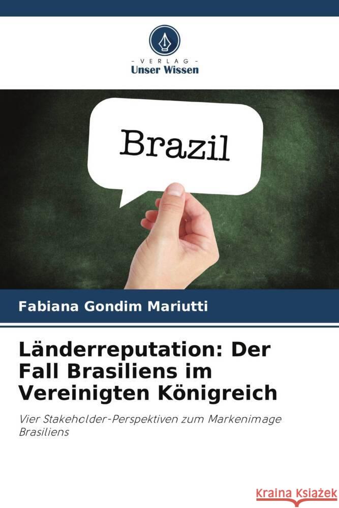 L?nderreputation: Der Fall Brasiliens im Vereinigten K?nigreich Fabiana Gondim Mariutti 9786207496211 Verlag Unser Wissen - książka