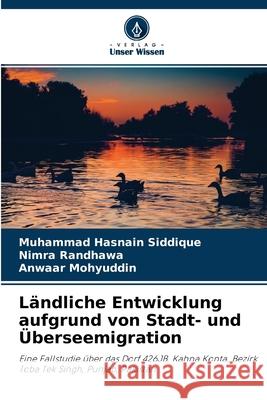 Ländliche Entwicklung aufgrund von Stadt- und Überseemigration Muhammad Hasnain Siddique, Nimra Randhawa, Anwaar Mohyuddin 9786204122144 Verlag Unser Wissen - książka