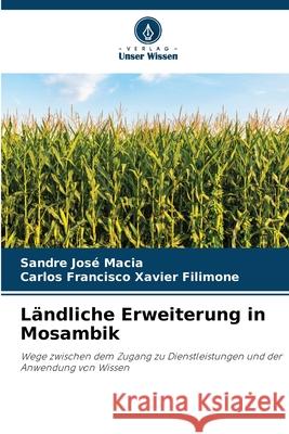 Ländliche Erweiterung in Mosambik Macia, Sandre José, Filimone, Carlos Francisco Xavier 9786208903558 Verlag Unser Wissen - książka