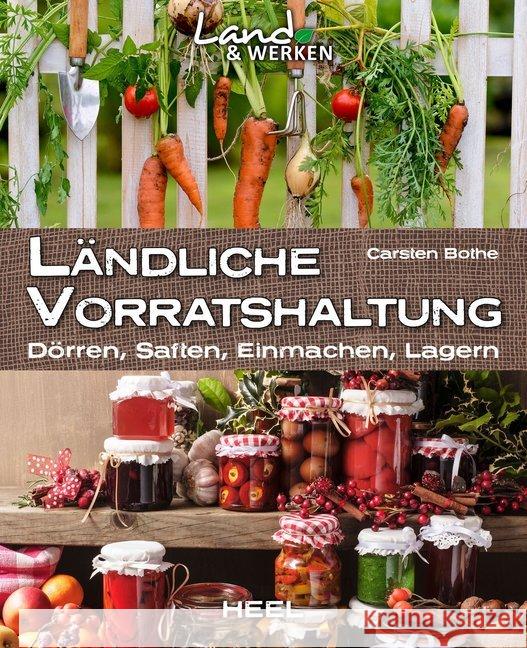 Ländliche Vorratshaltung : Dörren, Saften, Einmachen, Lagern Bothe, Carsten 9783958431799 Heel Verlag - książka