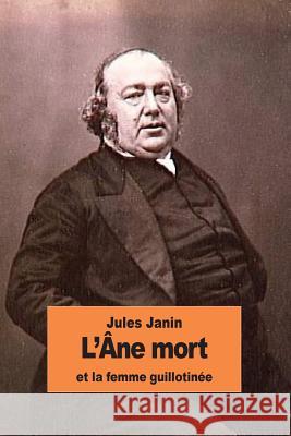 L'Âne mort et la femme guillotinée Janin, Jules 9781534752559 Createspace Independent Publishing Platform - książka