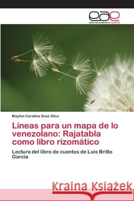 Líneas para un mapa de lo venezolano: Rajatabla como libro rizomático Sosa Silva, Maylen Carolina 9786202126052 Editorial Académica Española - książka