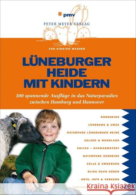 Lüneburger Heide mit Kindern : 300 spannende Ausflüge in das Naturparadies zwischen Hamburg und Hannover Wagner, Kirsten 9783898594516 pmv Peter Meyer Verlag - książka