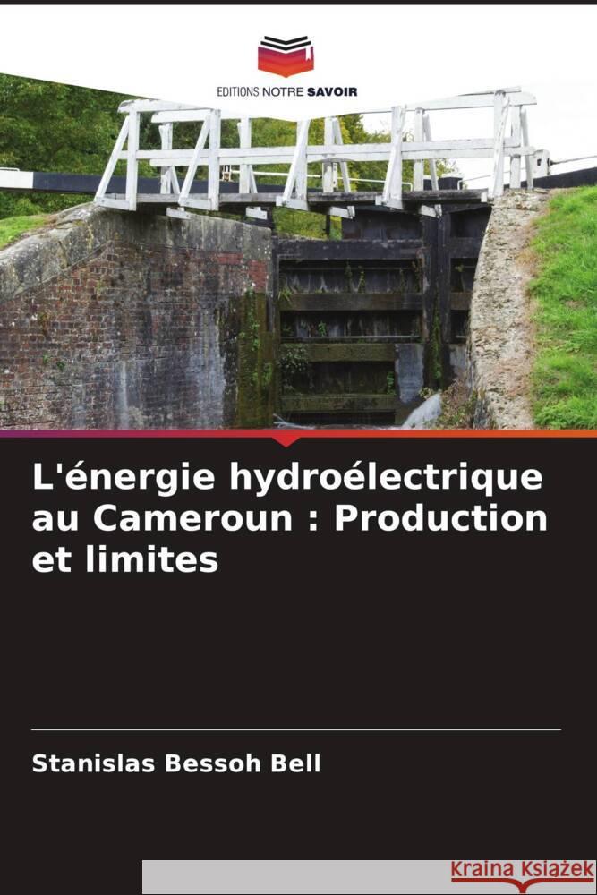 L'énergie hydroélectrique au Cameroun : Production et limites Bessoh Bell, Stanislas 9786205116548 Editions Notre Savoir - książka