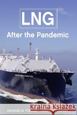 LNG – After the Pandemic Michael D. Tusiani, Gordon Shearer 9781955578127  - książka