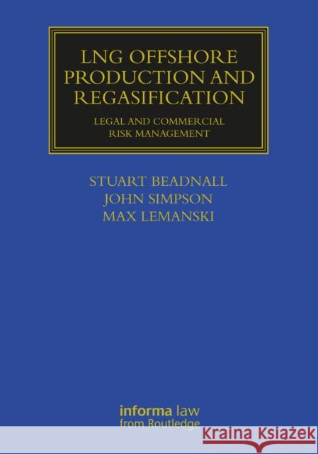 Lng Offshore Production and Regasification: Legal and Commercial Risk Management Stuart Beadnall John Simpson Max Lemanski 9781032647685 Informa Law from Routledge - książka