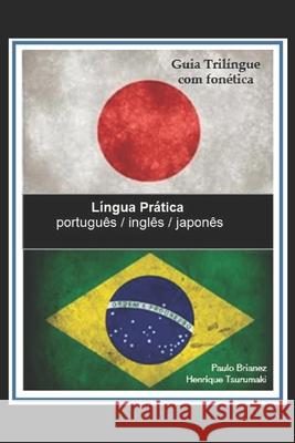 Língua Prática: portugues / inglês / japonês: Guia trilíngue Tsurumaki, Henrique 9781980400509 Independently Published - książka