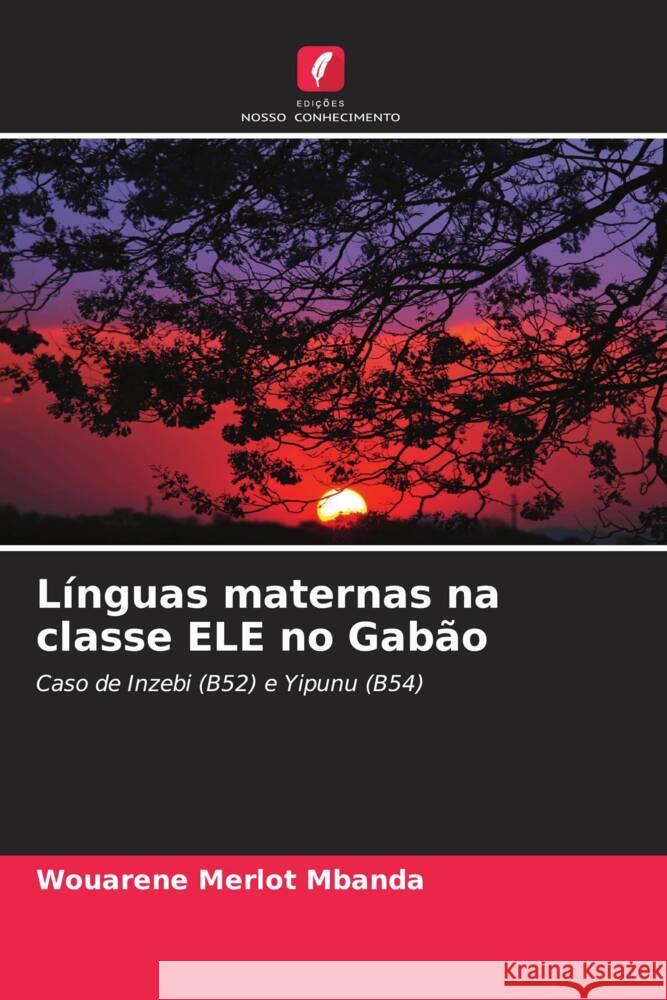 Línguas maternas na classe ELE no Gabão Mbanda, Wouarène Merlot 9786205581476 Edições Nosso Conhecimento - książka