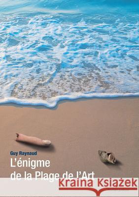 L'énigme de la Plage de l'Art Guy Raynaud 9782322117802 Books on Demand - książka