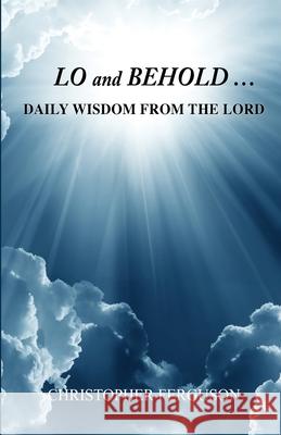 Lo and Behold: Daily Wisdom from the Lord Christopher Ferguson 9781945693311 R. H. Publishing - książka
