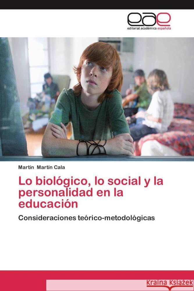 Lo biológico, lo social y la personalidad en la educación : Consideraciones teórico-metodológicas Martín Cala, Martín 9783659053160 Editorial Académica Española - książka