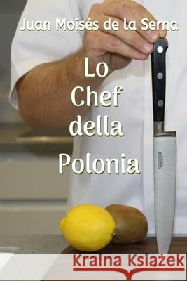 Lo Chef della Polonia Juan Moisés de la Serna, Silvia Casuscelli 9788835408512 Tektime - książka