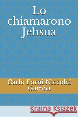 Lo chiamarono Jehsua Giovanni Scarabelli Carlo Francesco Forn 9781096285014 Independently Published - książka