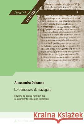 Lo Compasso de Navegare: Edizione del Codice Hamilton 396 Con Commento Linguistico E Glossario Debanne, Alessandra 9789052016931 P.I.E.-Peter Lang S.a - książka