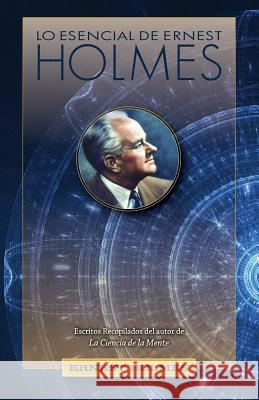 Lo Esencial de Ernest Holmes Ernest Holmes 9780917849466 Science of Mind Publishing - książka