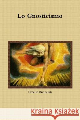 Lo Gnosticismo Ernesto Buonaiuti 9780244359454 Lulu.com - książka