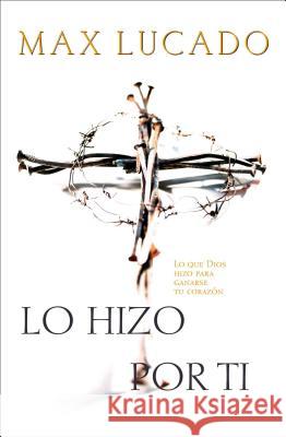 Lo Hizo Por Ti Max Lucado 9780881136777 Caribe/Betania Editores - książka