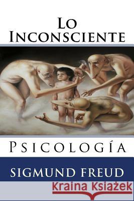 Lo Inconsciente: Psicologia Sigmund Freud Luis Lope Martin Hernande 9781523654840 Createspace Independent Publishing Platform - książka