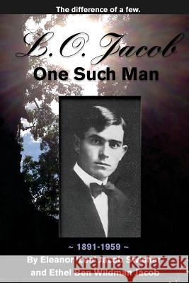 L.O. Jacob: One Such Man Eleanor Lee Jacob Swisher Ethel Ben Wildman Jacob 9781516943425 Createspace - książka