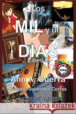 Lo Mil Y Un Dias: Cuentos Juveniles Cortos MS Ann a. Guerra MR Daniel Guerra 9781725142657 Createspace Independent Publishing Platform - książka