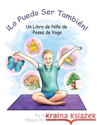 ¡Lo puedo ser también! Un libro de niño de poses de yoga: 'I Can Be One Too! A Child's Book of Yoga Poses' (Spanish Edition) Susan Kain, Rick Kain, Lauren Carney 9781734130812 R. R. Bowker - książka