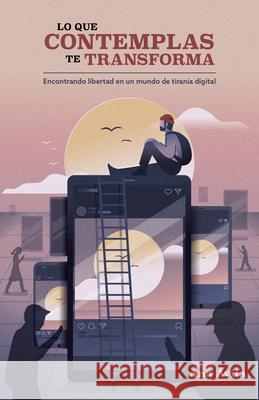 Lo Que Contemplas Te Transforma Ana ?vila 9781087775968 B&H Espanol - książka