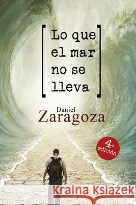 Lo que el mar no se lleva Zaragoza, Daniel 9781791362720 Independently Published - książka