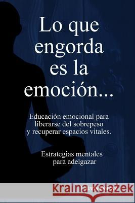 Lo Que Engorda Es La Emoción Dercyé, Liliana 9781435754300 Lulu.com - książka