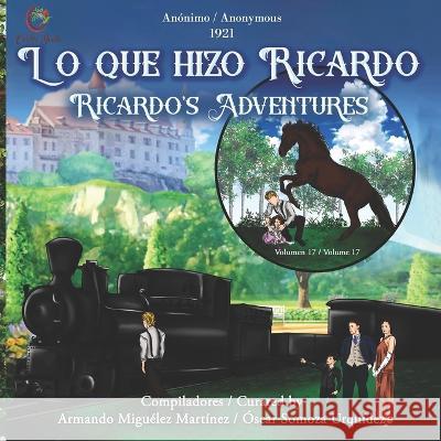 Lo Que Hizo Ricardo: Ricardo's Adventures Armando Miguelez Martinez Oscar Somoza Urquidez  9781959040156 Colibri Books - książka