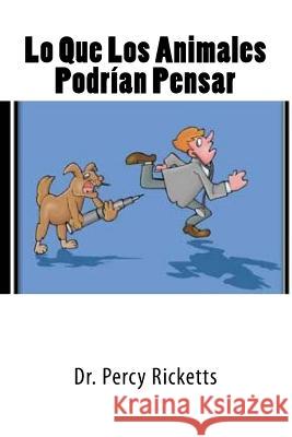 Lo Que Los Animales Podrían Pensar Ricketts, Percy 9781977881236 Createspace Independent Publishing Platform - książka