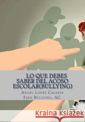 Lo que necesitas saber del Acoso Escolar(Bullying): Violencia Escolar Ac, Free Bullying 9781514131206 Createspace - książka