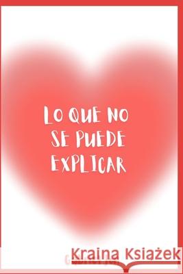 Lo Que No Se Puede Explicar Gabriel Jon Corpas Ruiz 9798335385664 Independently Published - książka