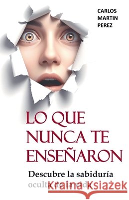 Lo que nunca te enseñaron Pérez, Carlos Martín 9798235041806 Carlos Martin Perez - książka