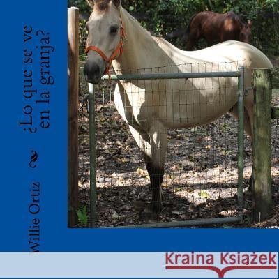 Lo que se ve en la granja Ortiz, Willie 9781537461786 Createspace Independent Publishing Platform - książka